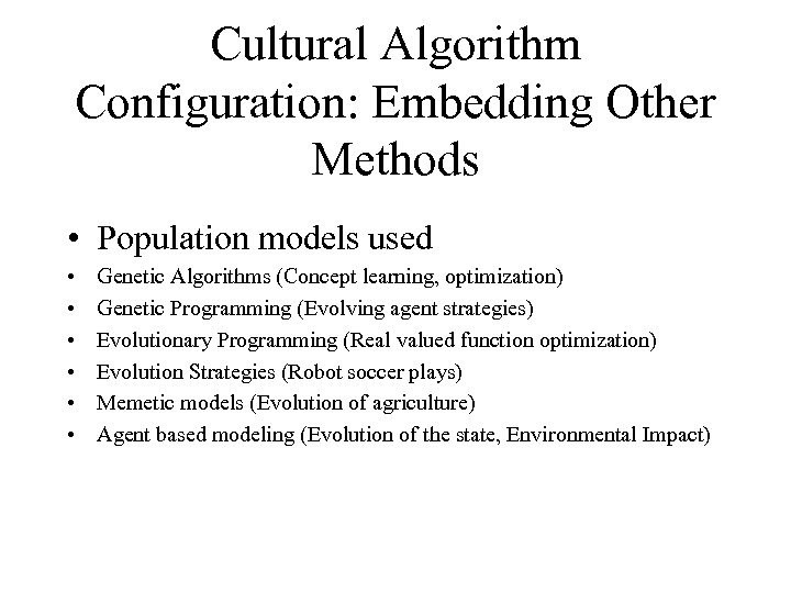 Cultural Algorithm Configuration: Embedding Other Methods • Population models used • • • Genetic