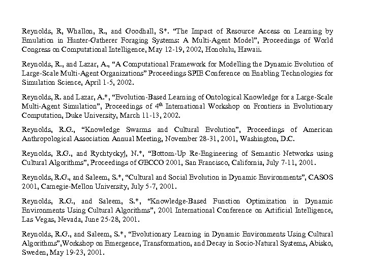Reynolds, R, Whallon, R. , and Goodhall, S*. “The Impact of Resource Access on