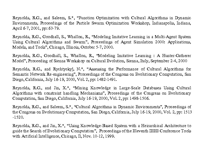 Reynolds, R. G. , and Saleem, S. *, “Function Optimization with Cultural Algorithms in