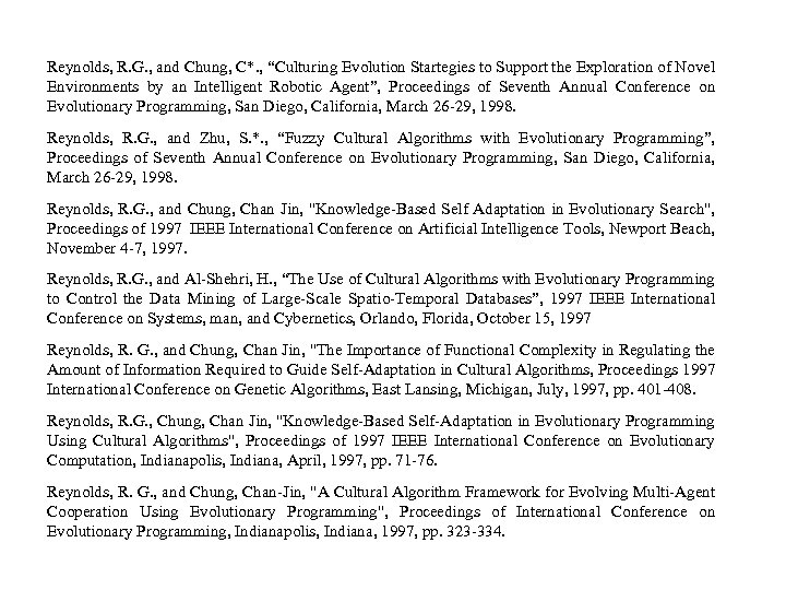 Reynolds, R. G. , and Chung, C*. , “Culturing Evolution Startegies to Support the