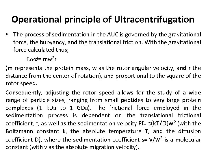 Operational principle of Ultracentrifugation • The process of sedimentation in the AUC is governed