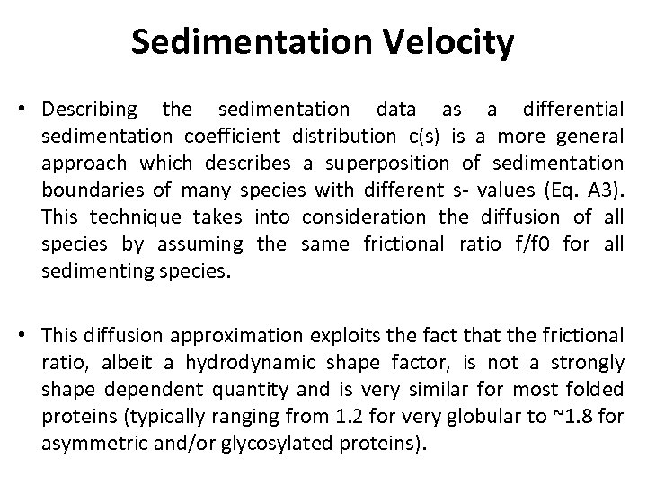 Sedimentation Velocity • Describing the sedimentation data as a differential sedimentation coefficient distribution c(s)