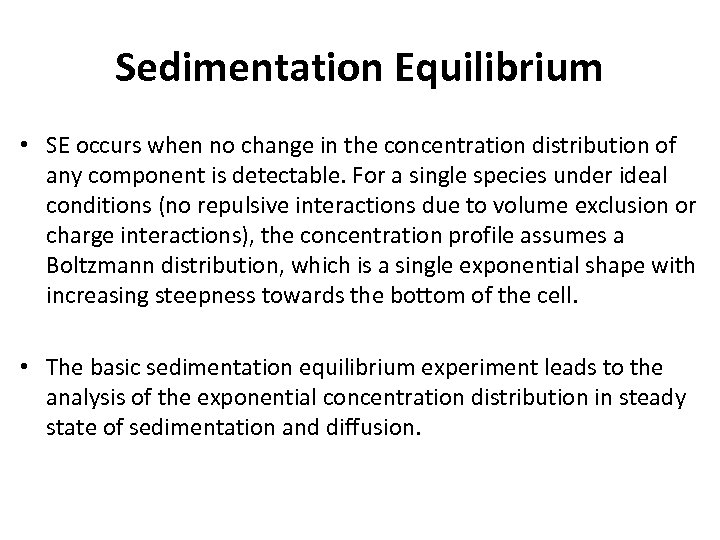 Sedimentation Equilibrium • SE occurs when no change in the concentration distribution of any