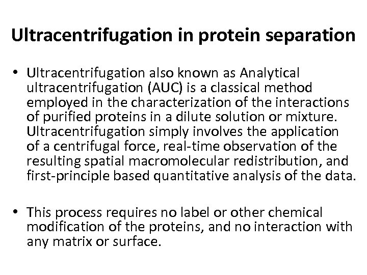 Ultracentrifugation in protein separation • Ultracentrifugation also known as Analytical ultracentrifugation (AUC) is a