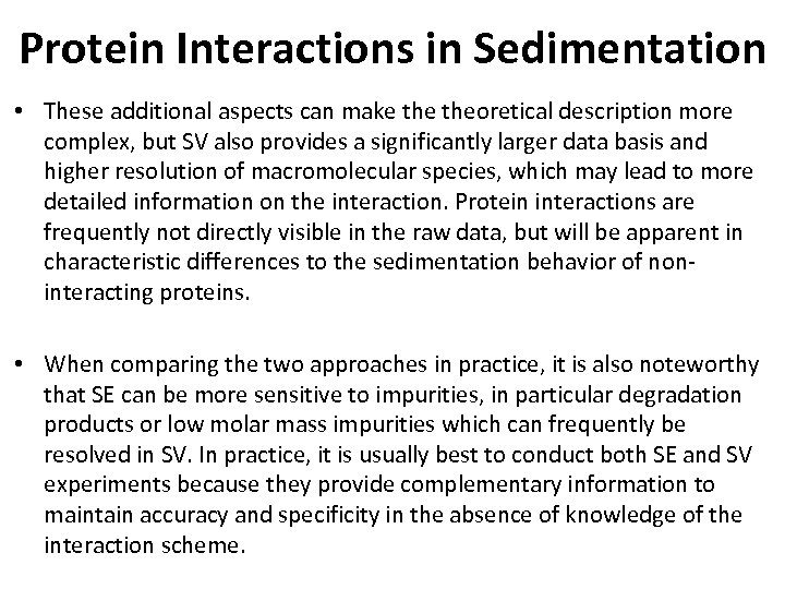 Protein Interactions in Sedimentation • These additional aspects can make theoretical description more complex,