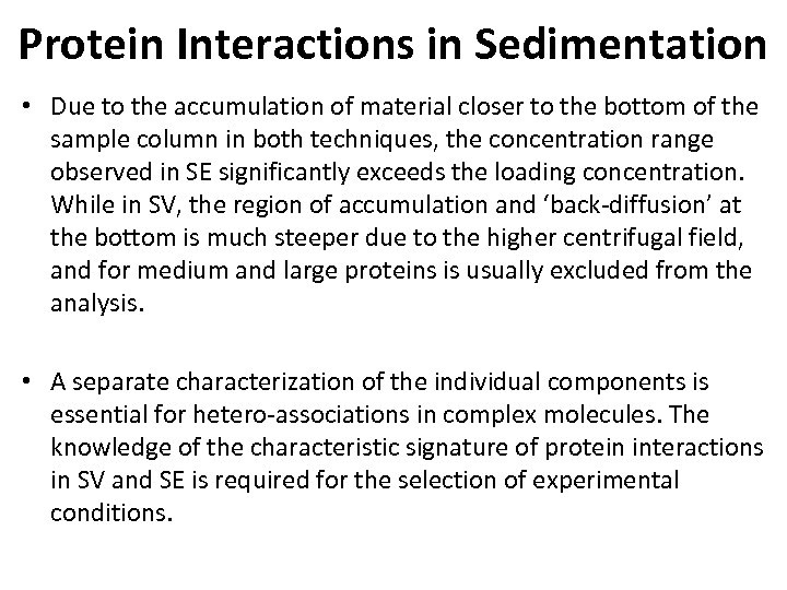 Protein Interactions in Sedimentation • Due to the accumulation of material closer to the