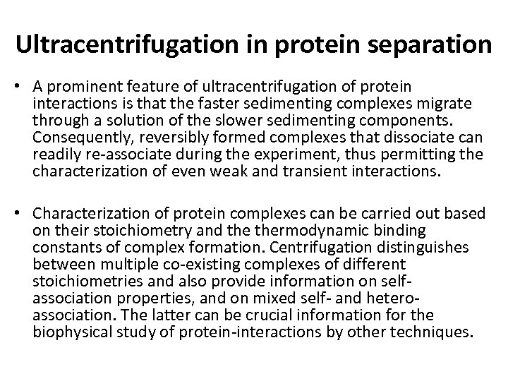 Ultracentrifugation in protein separation • A prominent feature of ultracentrifugation of protein interactions is