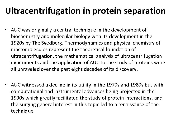 Ultracentrifugation in protein separation • AUC was originally a central technique in the development