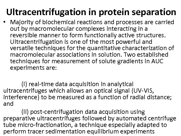 Ultracentrifugation in protein separation • Majority of biochemical reactions and processes are carried out