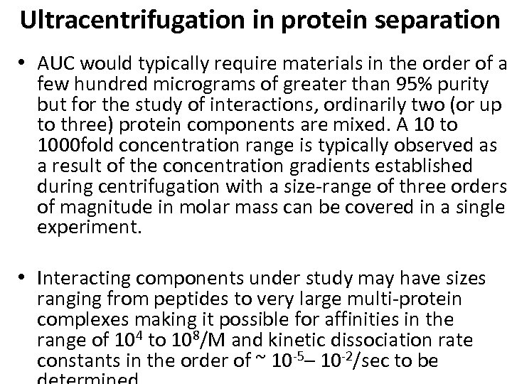 Ultracentrifugation in protein separation • AUC would typically require materials in the order of