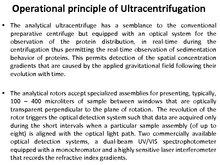 Operational principle of Ultracentrifugation • The analytical ultracentrifuge has a semblance to the conventional