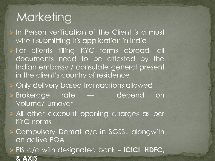 Marketing Ø In Person verification of the Client is a must when submitting his