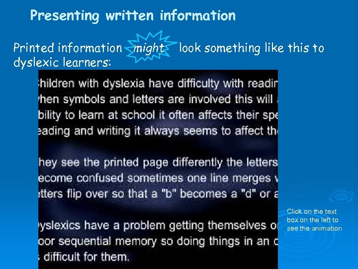 Presenting written information Printed information might dyslexic learners: look something like this to Click
