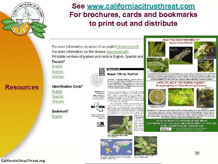 See www. californiacitrusthreat. com For brochures, cards and bookmarks to print out and distribute