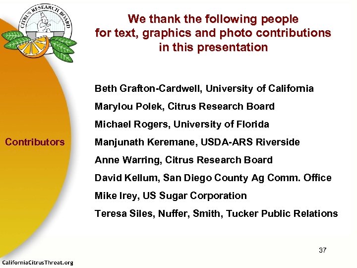 We thank the following people for text, graphics and photo contributions in this presentation