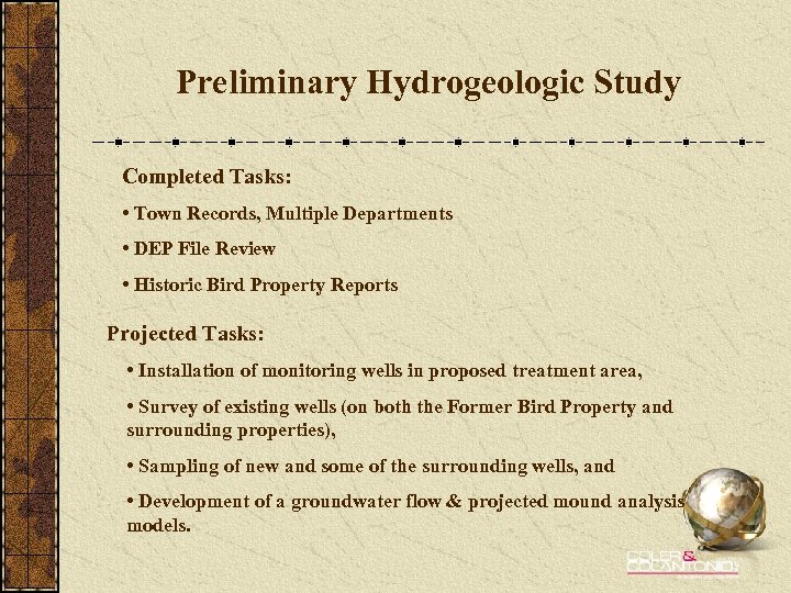 Preliminary Hydrogeologic Study Completed Tasks: • Town Records, Multiple Departments • DEP File Review