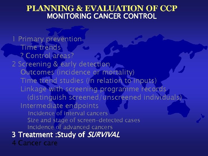 PLANNING & EVALUATION OF CCP MONITORING CANCER CONTROL 1 Primary prevention Time trends ?