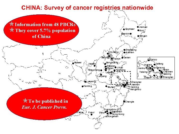 CHINA: Survey of cancer registries nationwide Information from 48 PBCRs They cover 5. 7%