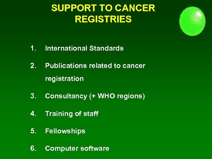 SUPPORT TO CANCER REGISTRIES 1. International Standards 2. Publications related to cancer registration 3.