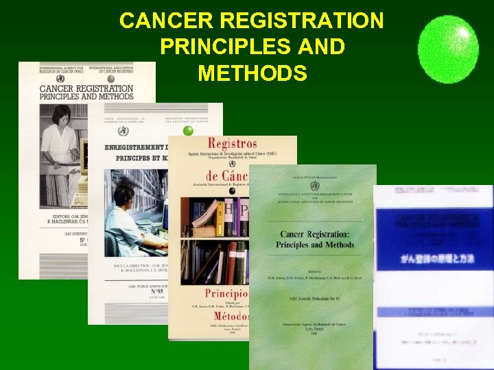 CANCER REGISTRATION PRINCIPLES AND METHODS 
