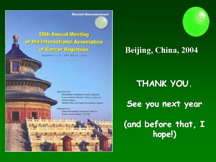 Beijing, China, 2004 THANK YOU. See you next year (and before that, I hope!)