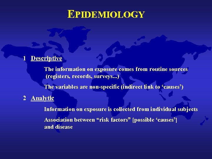 EPIDEMIOLOGY 1 Descriptive The information on exposure comes from routine sources (registers, records, surveys.