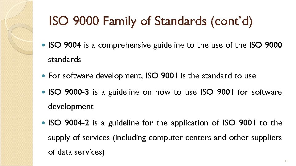 ISO 9000 Family of Standards (cont’d) ISO 9004 is a comprehensive guideline to the