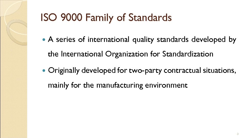 ISO 9000 Family of Standards A series of international quality standards developed by the