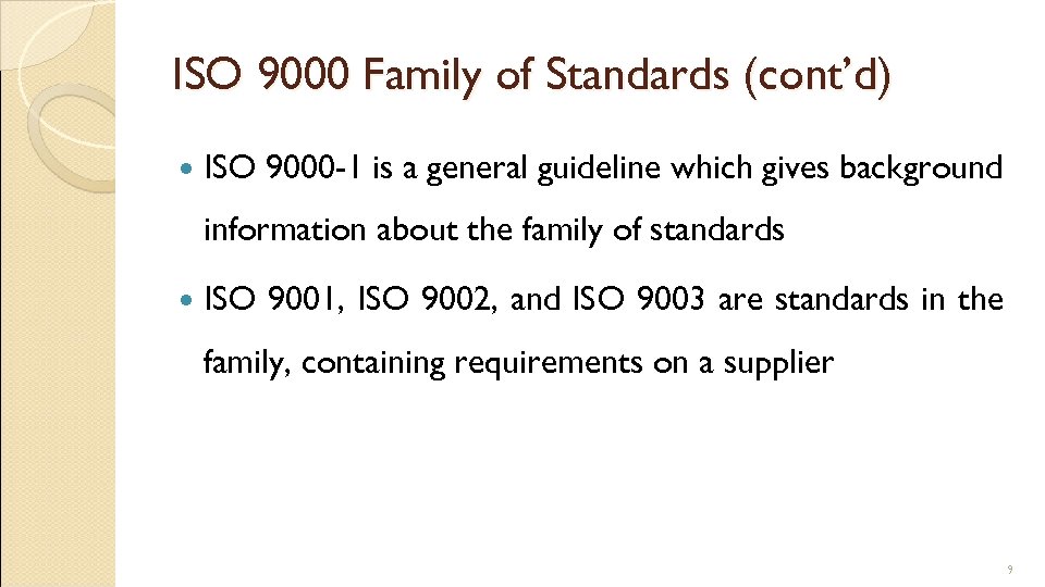 ISO 9000 Family of Standards (cont’d) ISO 9000 -1 is a general guideline which