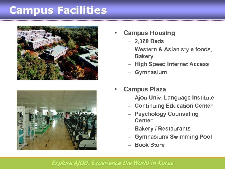 Campus Facilities • Campus Housing – 2, 360 Beds – Western & Asian style