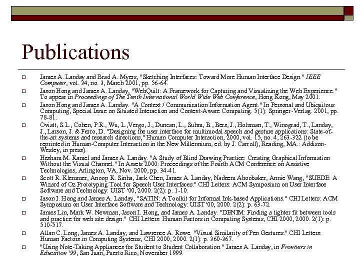 Publications o o o o o James A. Landay and Brad A. Myers, 