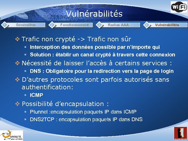 Vulnérabilités 1 Généralités 2 Fonctionnement 3 Radius AAA 4 Vulnérabilités v Trafic non crypté