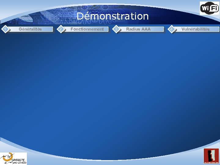 Démonstration 1 Généralités 2 Fonctionnement 3 Radius AAA 4 Vulnérabilités 