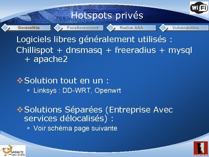 Hotspots privés 1 Généralités 2 Fonctionnement 3 Radius AAA 4 Vulnérabilités Logiciels libres généralement