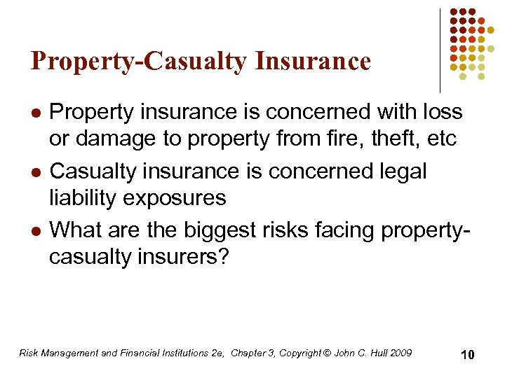 Property-Casualty Insurance l l l Property insurance is concerned with loss or damage to
