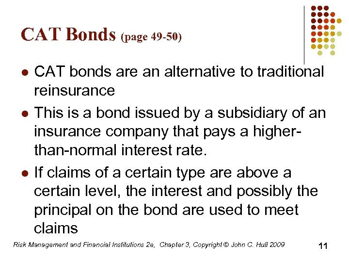 CAT Bonds (page 49 -50) l l l CAT bonds are an alternative to