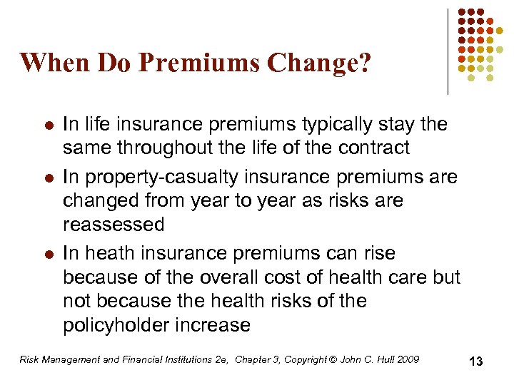 When Do Premiums Change? l l l In life insurance premiums typically stay the