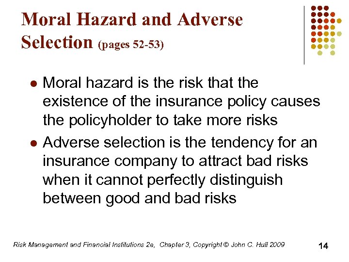 Moral Hazard and Adverse Selection (pages 52 -53) l l Moral hazard is the