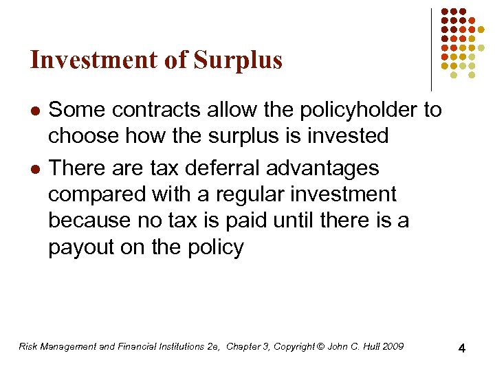 Investment of Surplus l l Some contracts allow the policyholder to choose how the