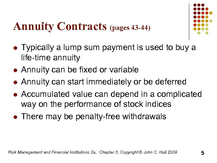 Annuity Contracts (pages 43 -44) l l l Typically a lump sum payment is