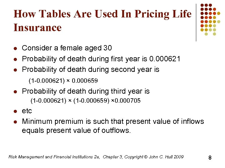 How Tables Are Used In Pricing Life Insurance l l l Consider a female