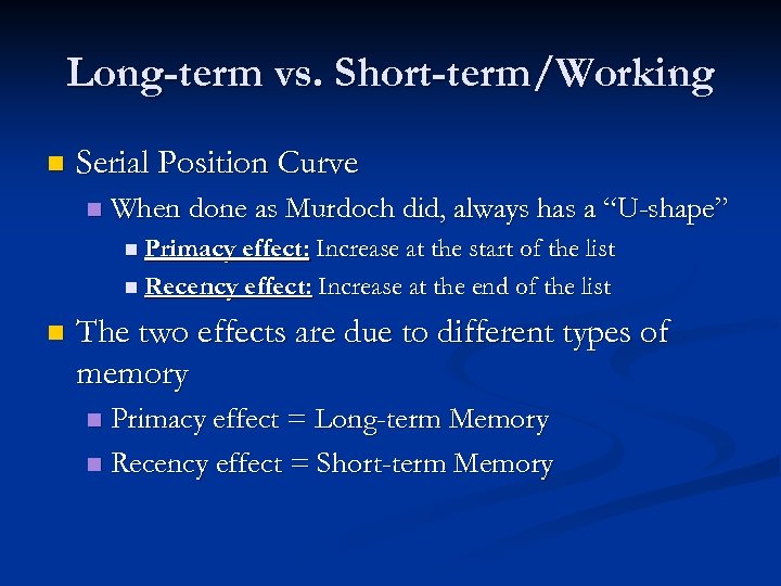 Long-term vs. Short-term/Working n Serial Position Curve n When done as Murdoch did, always