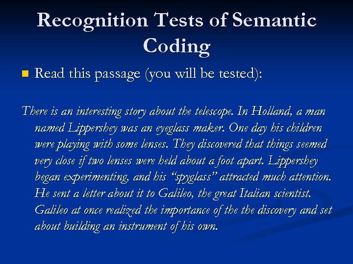 Recognition Tests of Semantic Coding n Read this passage (you will be tested): There