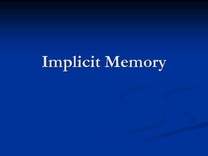 Implicit Memory 