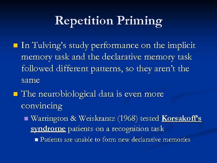 Repetition Priming In Tulving’s study performance on the implicit memory task and the declarative