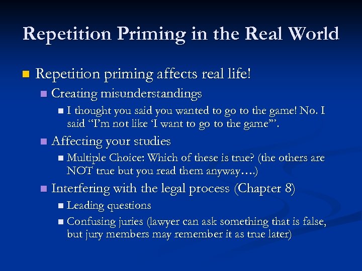 Repetition Priming in the Real World n Repetition priming affects real life! n Creating