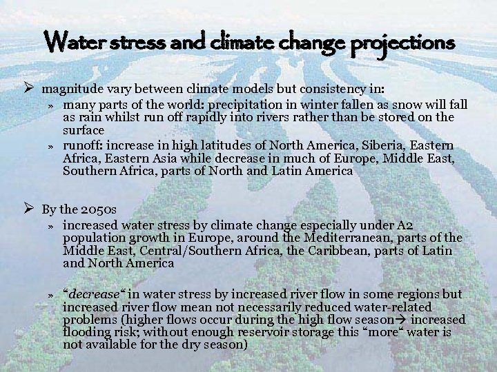 Water stress and climate change projections Ø magnitude vary between climate models but consistency