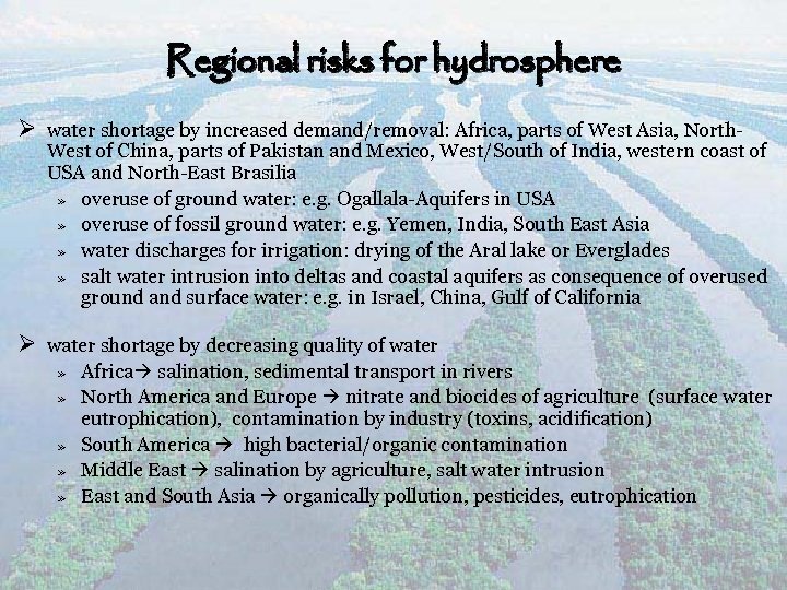 Regional risks for hydrosphere Ø water shortage by increased demand/removal: Africa, parts of West