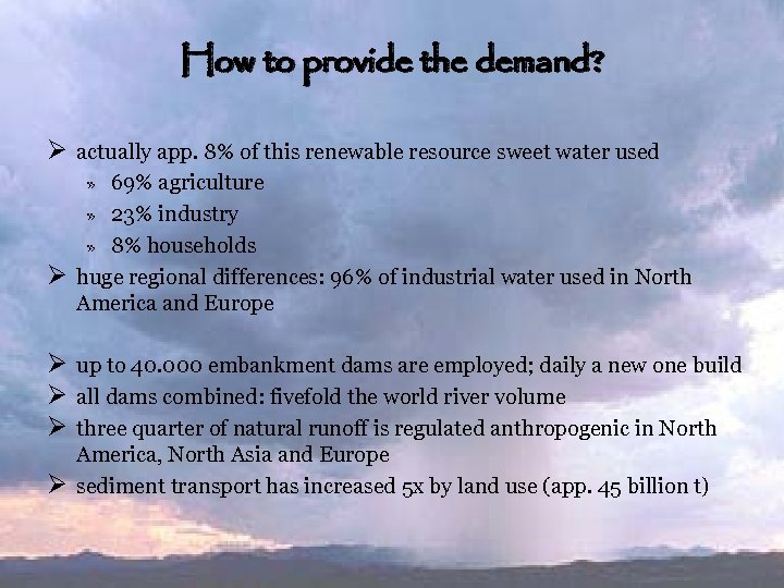 How to provide the demand? Ø actually app. 8% of this renewable resource sweet