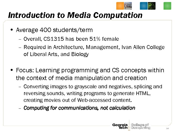 Introduction to Media Computation • Average 400 students/term – Overall, CS 1315 has been